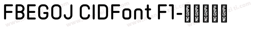 FBEGOJ CIDFont F1字体转换